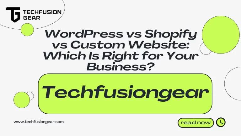 WordPress vs Shopify vs Custom Website: Which Is Right for Your Business?
