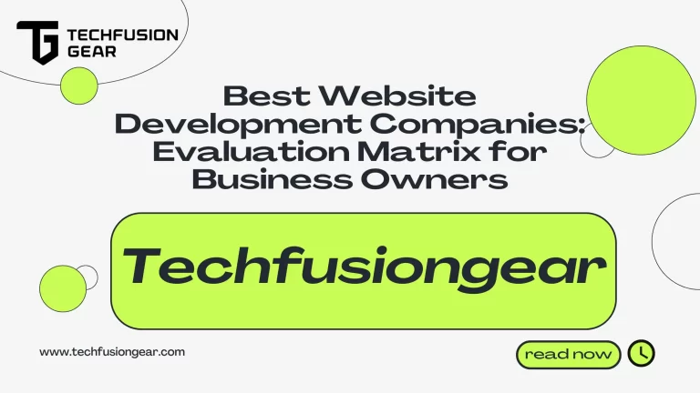 Best Website Development Companies: Evaluation Matrix for Business Owners