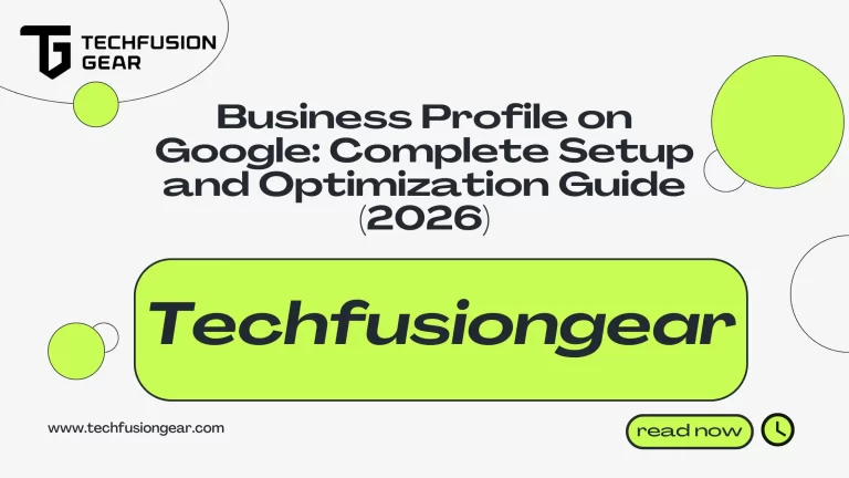 Business Profile on Google: Complete Setup and Optimization Guide (2026)