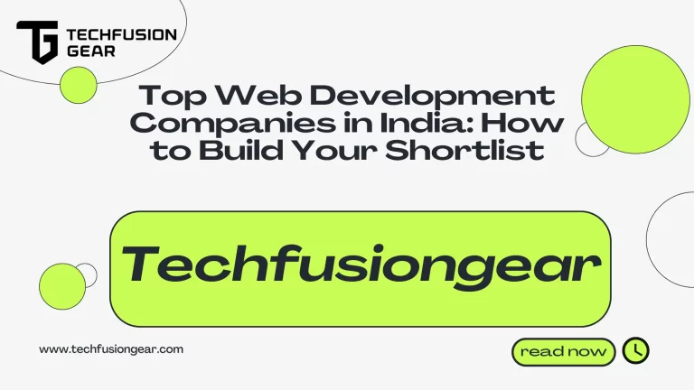 Top Web Development Companies in India: How to Build Your Shortlist