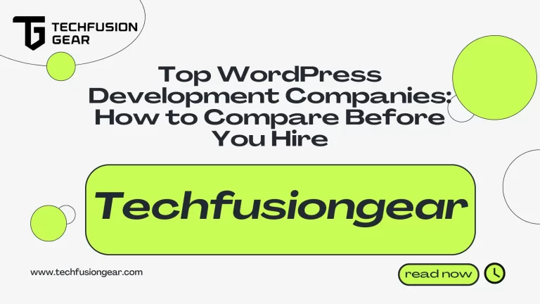 Top WordPress Development Companies: How to Compare Before You Hire