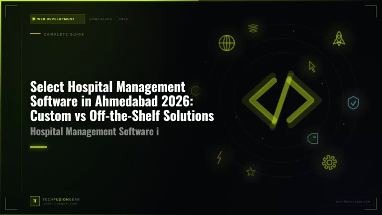 Hospital Management Software in Ahmedabad 2026: Custom vs Off-the-Shelf Solutions