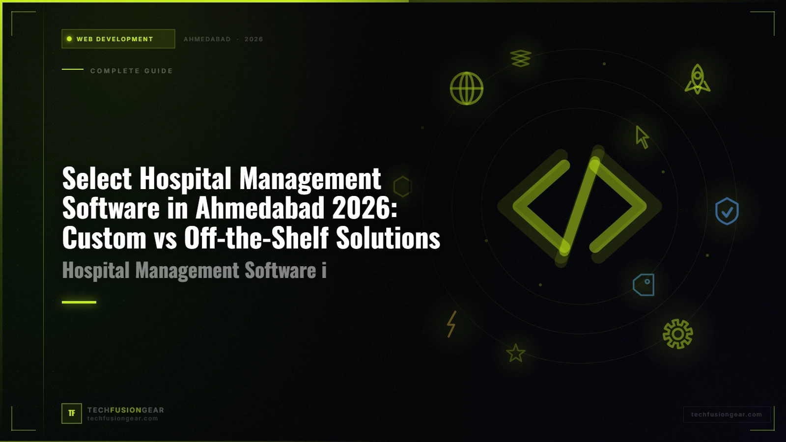 Hospital Management Software in Ahmedabad 2026: Custom vs Off-the-Shelf Solutions