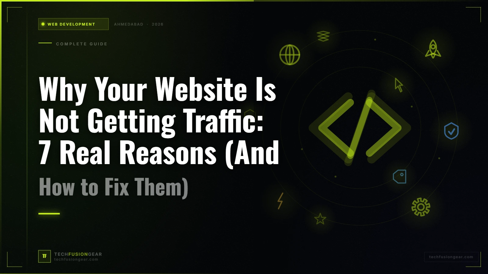 Why Your Website Is Not Getting Traffic: 7 Real Reasons (And How to Fix Them)