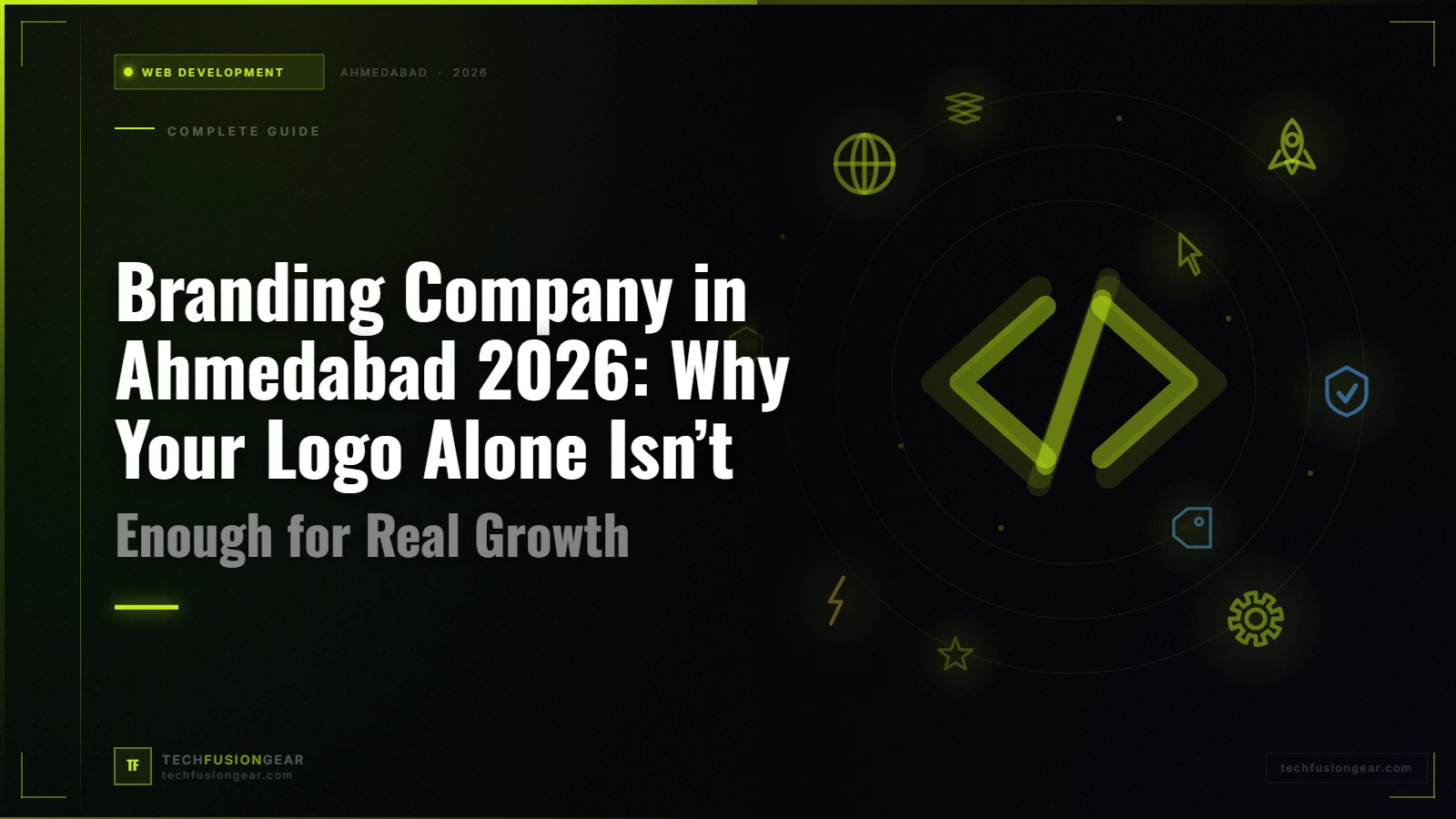 Branding Company in Ahmedabad 2026: Why Your Logo Alone Isn’t Enough for Real Growth