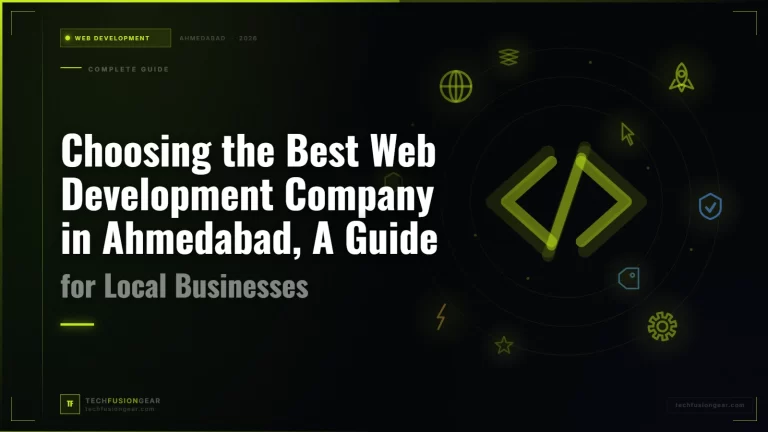 Choosing the Best Web Development Company in Ahmedabad, A Guide for Local Businesses