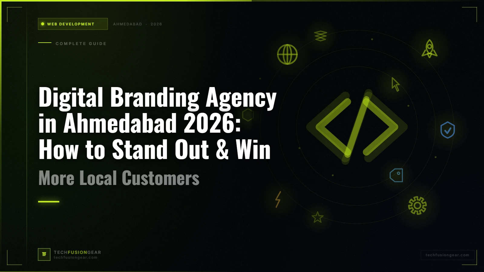 Digital Branding Agency in Ahmedabad 2026: How to Stand Out & Win More Local Customers