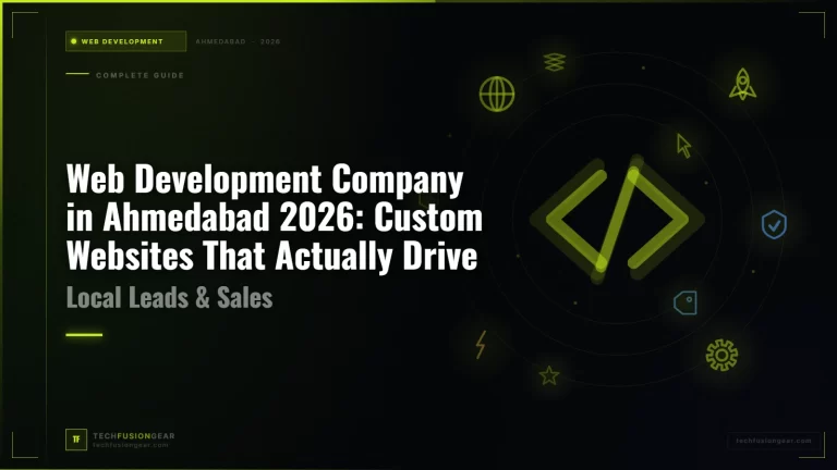 Web Development Company in Ahmedabad 2026: Custom Websites That Actually Drive Local Leads & Sales