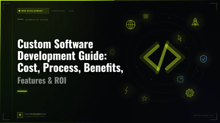 Custom Software Development Guide: Cost, Process, Benefits, Features & ROI