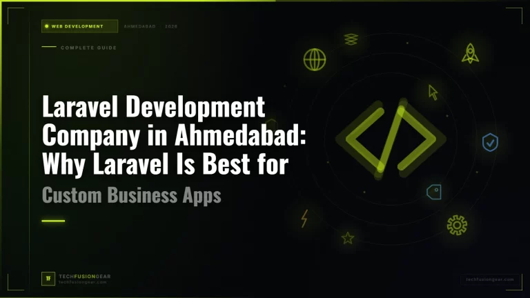 Laravel Development Company in Ahmedabad: Why Laravel Is Best for Custom Business Apps