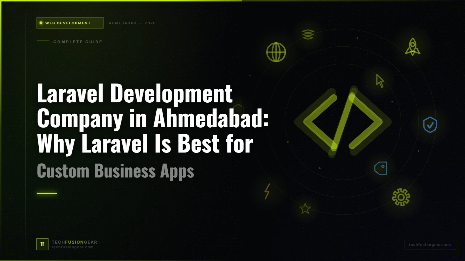 Laravel Development Company in Ahmedabad: Why Laravel Is Best for Custom Business Apps
