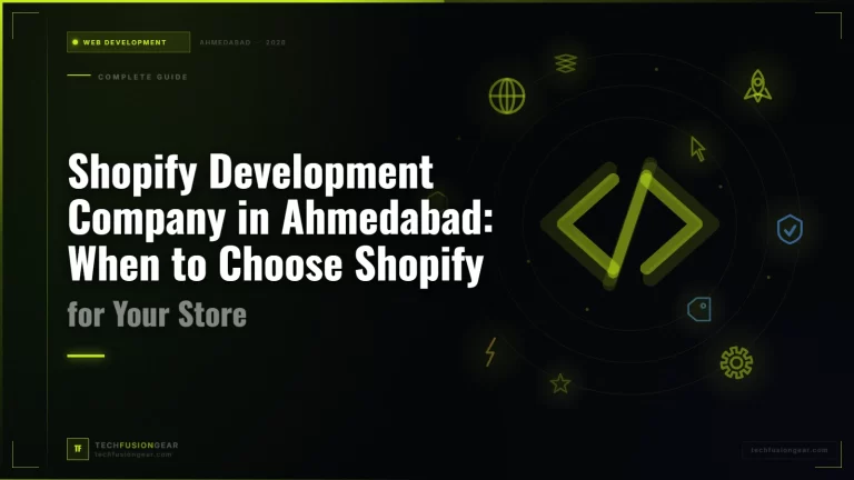 Shopify Development Company in Ahmedabad: When to Choose Shopify for Your Store