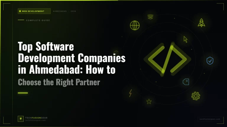 Top Software Development Companies in Ahmedabad: How to Choose the Right Partner