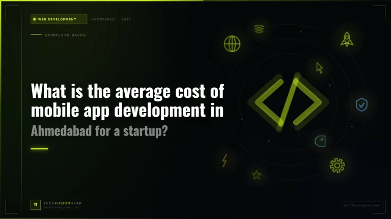 Mobile App Development Cost in Ahmedabad for Startups: 2026 MVP Budget Guide